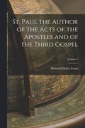 St. Paul the Author of the Acts of the Apostles and of the Third Gospel; Volume 1