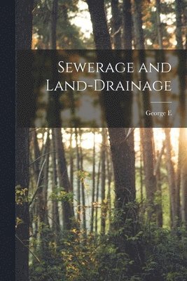George E 1833-1898 Waring - Sewerage and Land-drainage, Häftad. Tillgänglighet: Lägg i varukorg