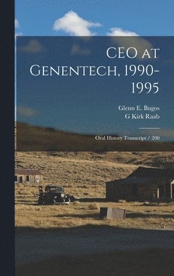 G Kirk Raab, Glenn E Bugos - CEO at Genentech, 1990-1995, Inbunden
