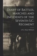 Diary of Battles, Marches and Incidents of the Seventh S.C. Regiment