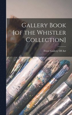 Gallery Book [of the Whistler Collection], Inbunden