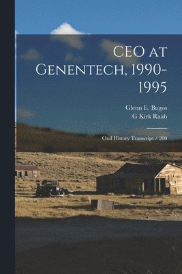 G Kirk Raab, Glenn E Bugos - CEO at Genentech, 1990-1995, Häftad