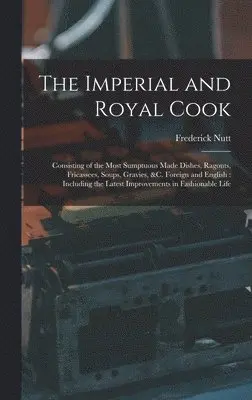 Frederick Nutt - Imperial and Royal Cook, Inbunden. Tillgänglighet: Lägg i varukorg