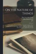 On the Nature of Things; a Philosophical Poem in six Books. Literally Translated Into English Prose by John Selby Watson; to Which is Adjoined the Poetical Version of John Mason Good