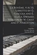 La Boheme, 4 acts. Libretto by G. Giacosa and L. Illica. English version by W. Grist and P. Pinkerton