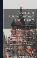 Travels in Russia, Tartary and Turkey