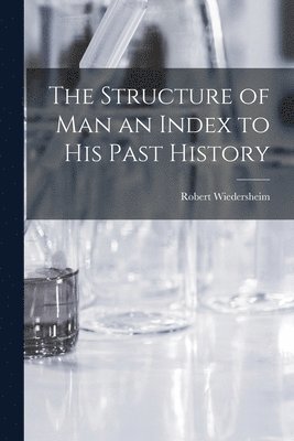 Robert Wiedersheim - Structure of man an Index to his Past History, Häftad. Tillgänglighet: Lägg i varukorg