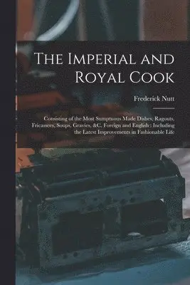 Frederick Nutt - Imperial and Royal Cook, Häftad. Tillgänglighet: Lägg i varukorg