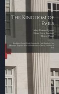The Kingdom of Evils; Psychiatric Social Work Presented in one Hundred Case Histories, Together With a Classification of Social Divisions of Evil