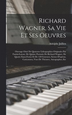 Adolphe Jullien - Richard Wagner, sa vie et ses oeuvres; ouvrage orné de quatorze lithographies originales par Fantin-Latour, de quinze portraits de Richard Wagner, de quatre eaux-fortes et de 120 gravures, scènes d'opéras, caricatures, vues de théatres, autographes, etc, Inbunden. Tillgänglighet: Lägg i varukorg