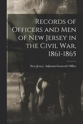 New Jersey Adjutant-General's Office - Records of Officers and men of New Jersey in the Civil war, 1861-1865, Häftad. Tillgänglighet: Lägg i varukorg