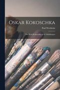 Oskar Kokoschka; das Werk Kokoschkas in 62 Abbildungen