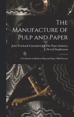 Stephenson J Newell - Manufacture of Pulp and Paper, Inbunden