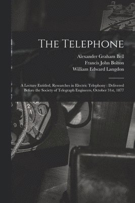 William Edward Langdon, Alexander Graham Bell, Francis John Bolton - Telephone, Häftad