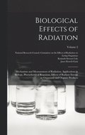 Biological Effects of Radiation; Mechanism and Measurement of Radiation, Applications in Biology, Photochemical Reactions, Effects of Radiant Energy on Organisms and Organic Products; Volume 2