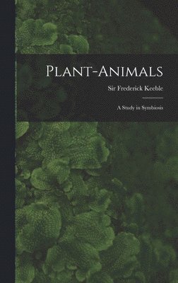Frederick Keeble - Plant-animals; a Study in Symbiosis, Inbunden. Tillgänglighet: Lägg i varukorg