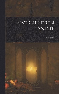 E Nesbit - Five Children And It, Inbunden