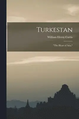 William Eleroy Curtis - Turkestan, Häftad. Tillgänglighet: Lägg i varukorg