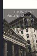 Past, the Present, and the Future