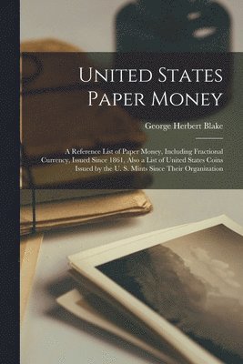 George Herbert Blake - United States Paper Money, Häftad