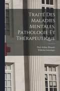 Traite des maladies mentales, pathologie et therapeutique