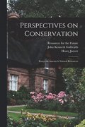 Perspectives on Conservation; Essays on America's Natural Resources