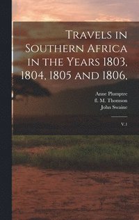 Travels in Southern Africa in the Years 1803, 1804, 1805 and 1806,