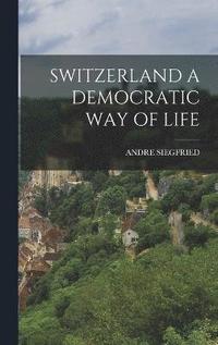 Switzerland a Democratic Way of Life