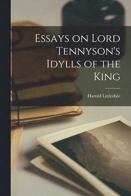 Harold Littledale - Essays on Lord Tennyson's Idylls of the King, Häftad. Tillgänglighet: Lägg i varukorg