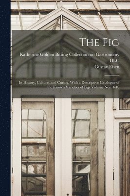 Eisen Gustav 1847-, Katherine Golden Bitting Collection O - Fig, Häftad. Tillgänglighet: Lägg i varukorg