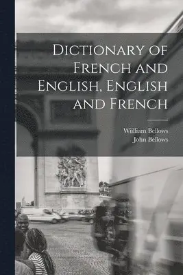John Bellows, Wiilliam Bellows - Dictionary of French and English, English and French, Häftad. Tillgänglighet: Lägg i varukorg