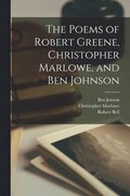 Poems of Robert Greene, Christopher Marlowe, and Ben Johnson
