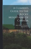 A Climber's Guide To The Rocky Mountains Of Canada