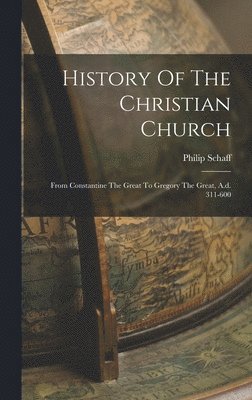 Philip Schaff - History Of The Christian Church, Inbunden
