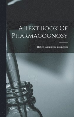 Heber Wilkinson Youngken - Text Book Of Pharmacognosy, Inbunden. Tillgänglighet: Lägg i varukorg