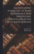 An Authentic Narrative Of Some Remarkable And Interesting Particulars In The Life Of John Newton