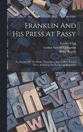 Franklin And His Press At Passy