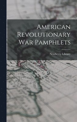 Newberry Library - American Revolutionary War Pamphlets, Inbunden
