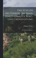 Schlo� Miltenberg Am Main, Eine Ehemalige Berg- Und Grenzfestung