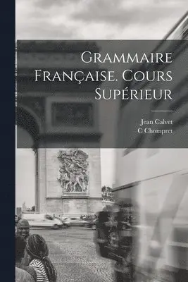 Jean Calvet, Chompret C - Grammaire Française. Cours Supérieur, Häftad. Tillgänglighet: Lägg i varukorg
