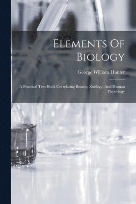George William Hunter - Elements Of Biology, Häftad. Tillgänglighet: Lägg i varukorg
