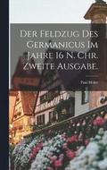 Der Feldzug des Germanicus im Jahre 16 N. Chr. Zweite Ausgabe.