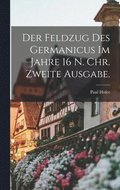 Feldzug des Germanicus im Jahre 16 N. Chr. Zweite Ausgabe.