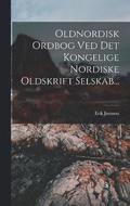 Oldnordisk Ordbog Ved Det Kongelige Nordiske Oldskrift Selskab...