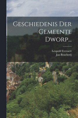 Leopold Everaert, Jan Boucherij - Geschiedenis Der Gemeente Dworp..., Häftad