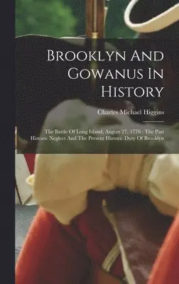 Charles Michael Higgins - Brooklyn And Gowanus In History, Inbunden. Tillgänglighet: Tillfälligt slut