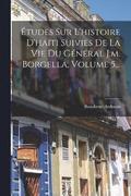 tudes Sur L'histoire D'hati Suivies De La Vie Du Gnral J.m. Borgella, Volume 5...
