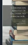 Chronicon Abbati De Evesham, Ad Annum 1418...