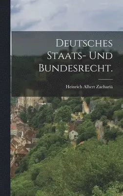 Heinrich Albert Zachariä - Deutsches Staats- und Bundesrecht., Inbunden. Tillgänglighet: Lägg i varukorg