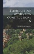 Lehrbuch der Gothischen Constructionen